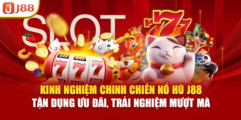 Chiến lược quay hũ hiệu quả tại J88